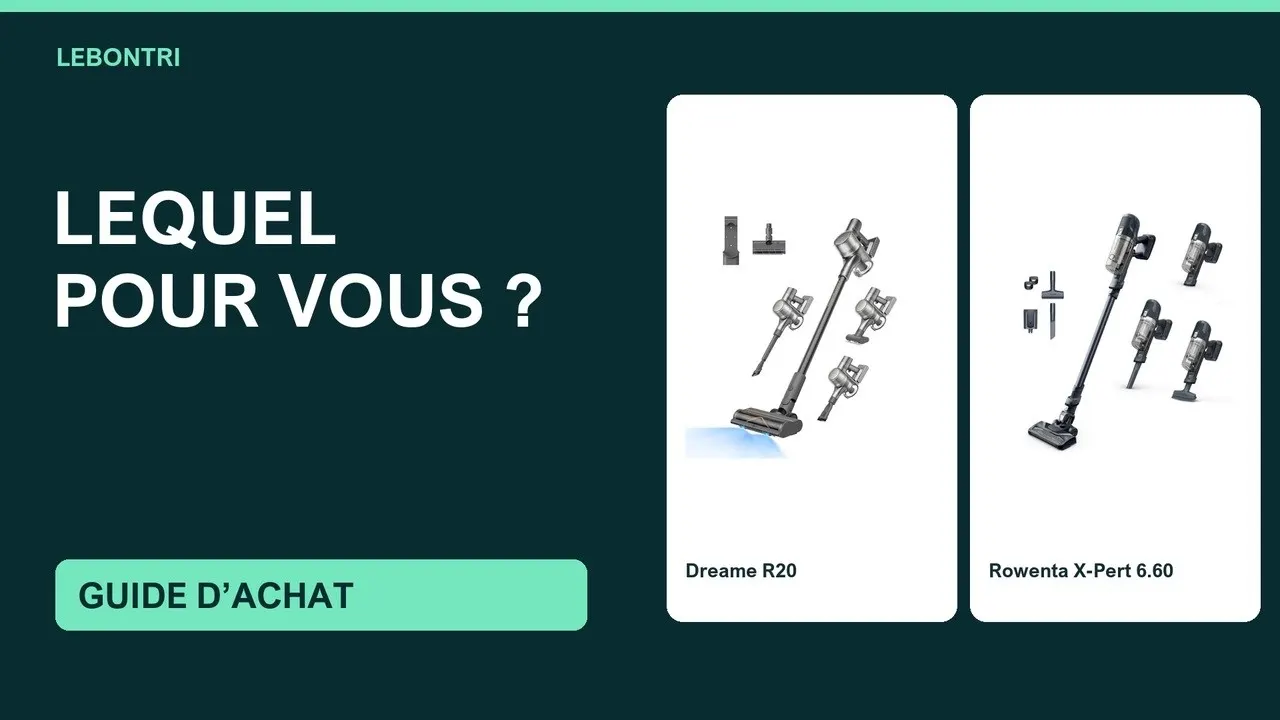 Vidéo LeBonTri : comparatif des aspirateurs balais Dreame R20 et Rowenta X-Pert 6.60